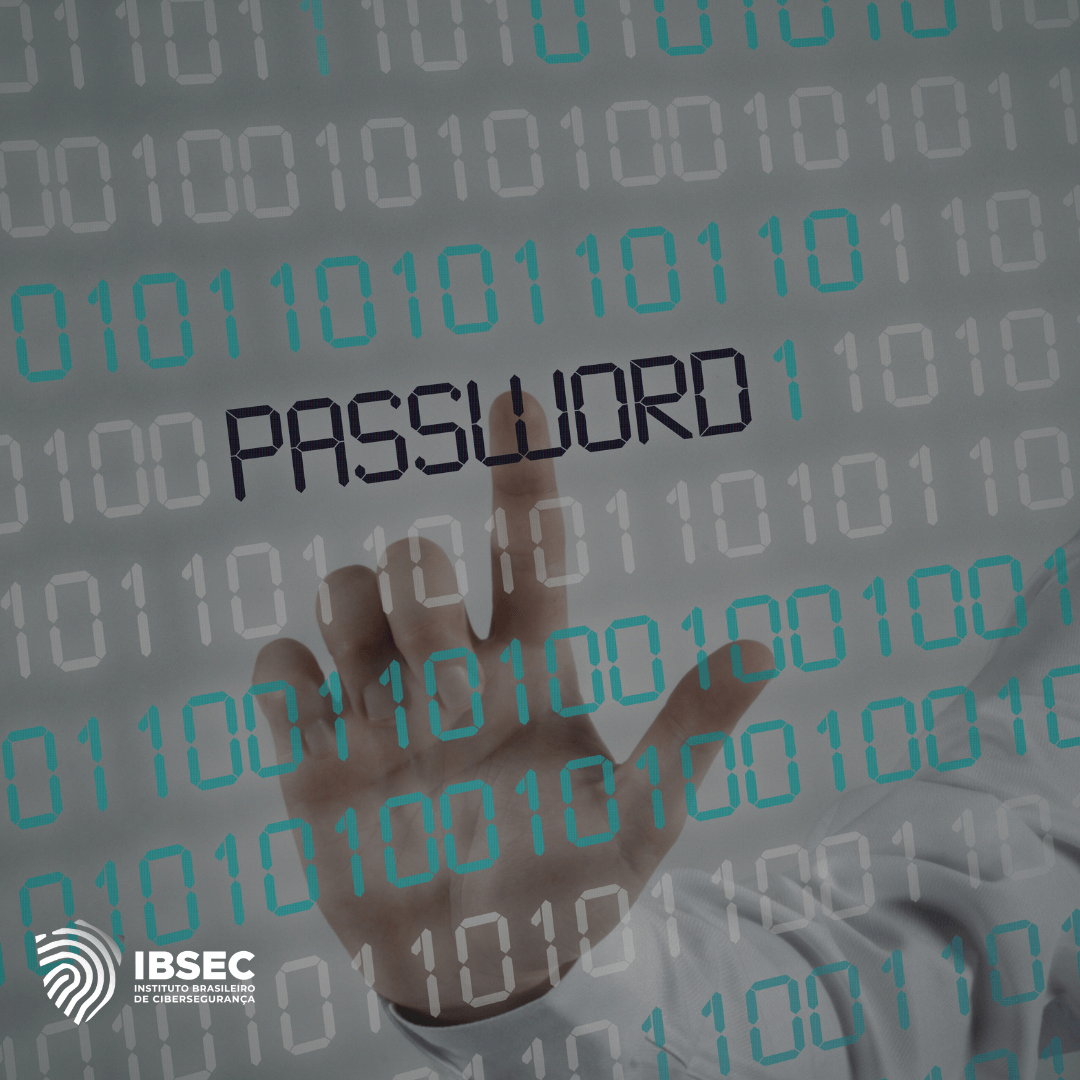 Imagem de uma mão tocando uma tela digital com a palavra "PASSWORD" destacada em meio a uma sequência de números binários (0s e 1s). No canto inferior esquerdo, está o logotipo do IBSEC (Instituto Brasileiro de Cibersegurança). A imagem simboliza a segurança digital, com foco na importância das senhas para proteger informações online.