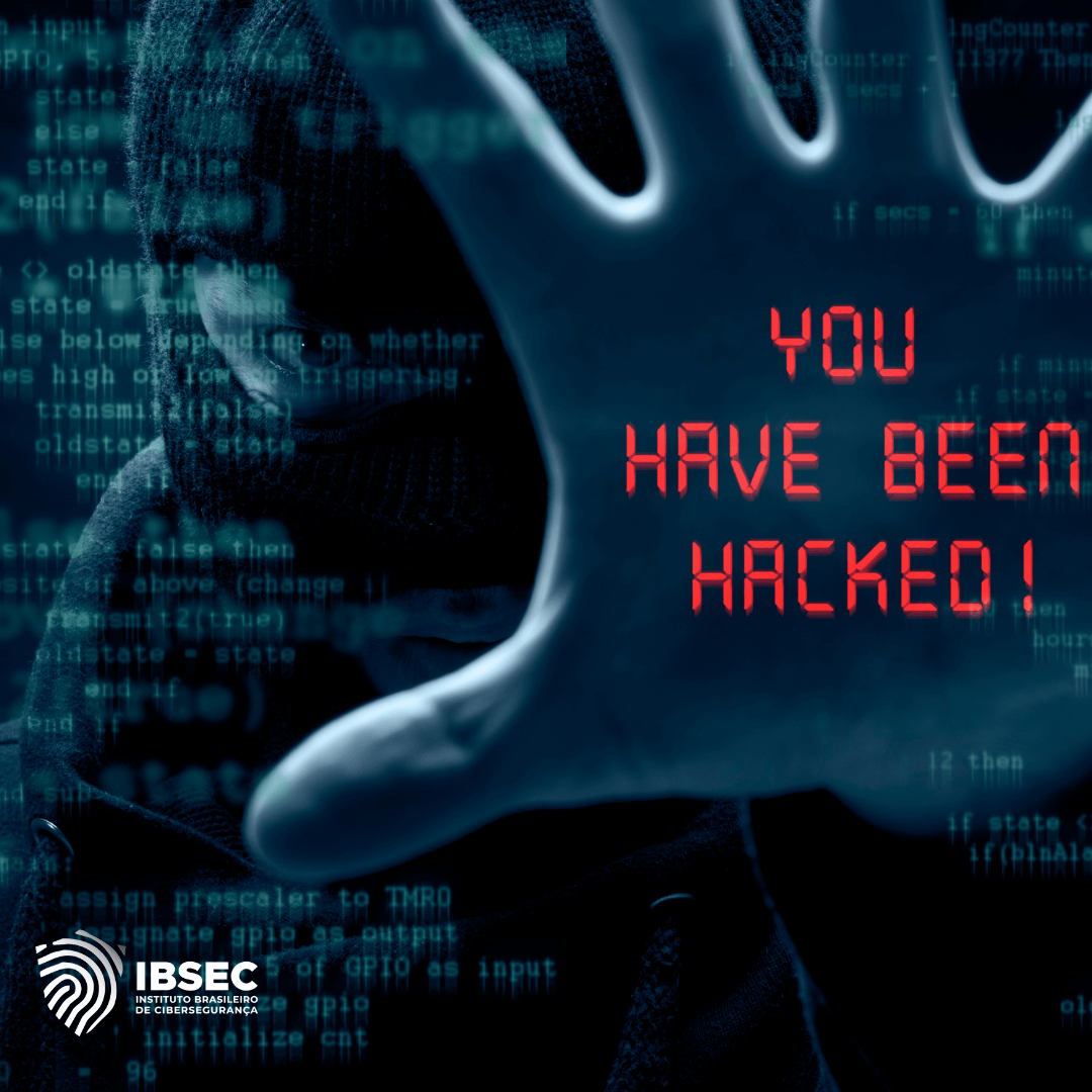 Imagem de um hacker com o rosto parcialmente coberto por um capuz, com a mão estendida em direção à câmera. Na palma da mão, em letras vermelhas brilhantes, está a mensagem "YOU HAVE BEEN HACKED!" (Você foi hackeado!). Ao fundo, há uma sobreposição de códigos de computador. No canto inferior esquerdo, está o logotipo do IBSEC - Instituto Brasileiro de Cibersegurança.